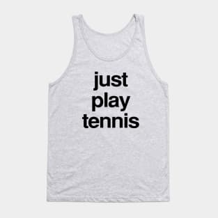 Just play tennis t shirt Tank Top